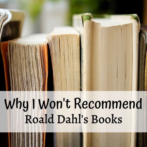 Why I Won't Recommend Roald Dahl Books