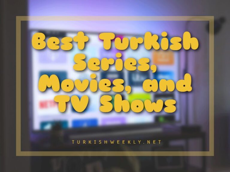 15 Best Turkish Series, Movies, and TV Shows in 2024 Netflix, HBO, Amazon Prime, Hulu